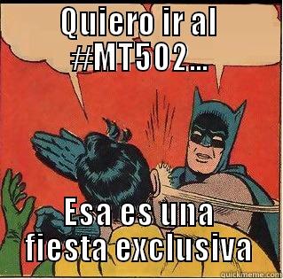 QUIERO IR AL #MT502... ESA ES UNA FIESTA EXCLUSIVA Slappin Batman