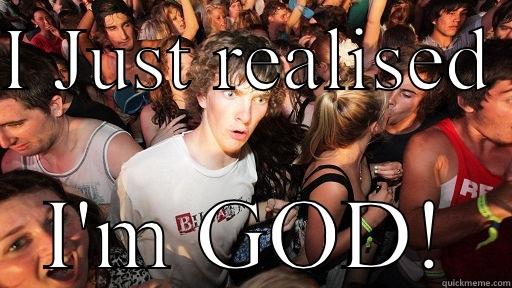 I JUST REALISED  I'M GOD! Sudden Clarity Clarence