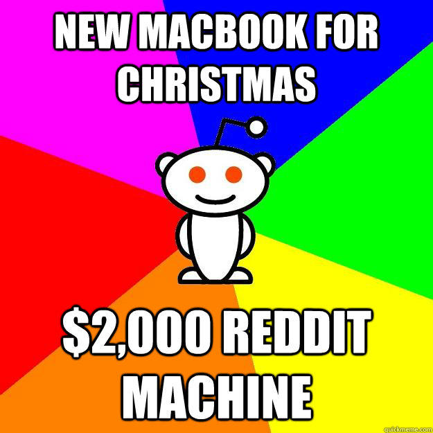 New Macbook for christmas $2,000 reddit machine  Reddit Alien
