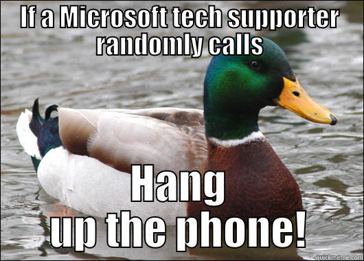 IF A MICROSOFT TECH SUPPORTER RANDOMLY CALLS HANG UP THE PHONE! Actual Advice Mallard