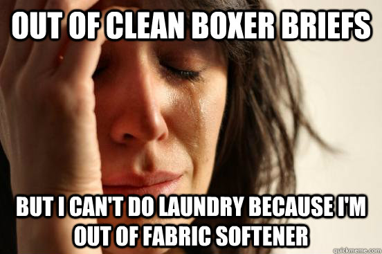 Out of clean boxer briefs but I can't do laundry because I'm out of fabric softener  First World Problems