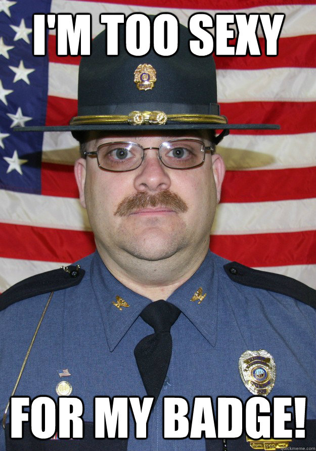 I'm too sexy for my badge! - I'm too sexy for my badge!  Misc