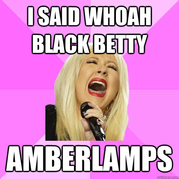 I Said whoah Black betty AMberlamps  Wrong Lyrics Christina