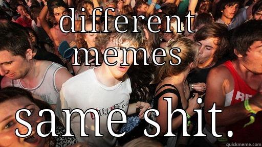DIFFERENT MEMES SAME SHIT. Sudden Clarity Clarence