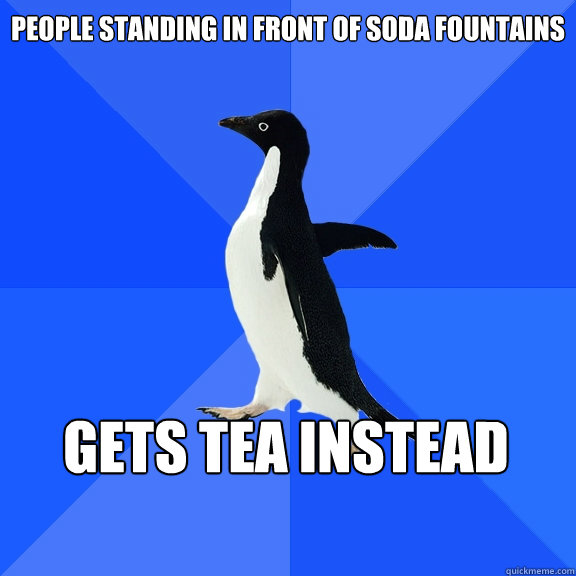 People standing in front of soda fountains Gets tea instead    Socially Awkward Penguin