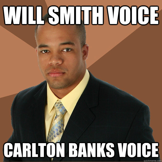 Will Smith Voice Carlton Banks Voice  Successful Black Man
