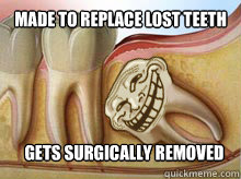 Made to replace lost teeth gets surgically removed  