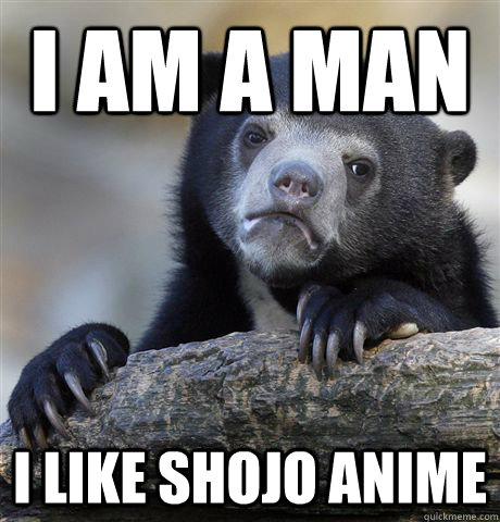 I am a man I like Shojo anime  Confession Bear