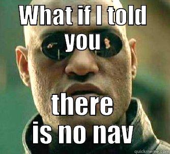 WHAT IF I TOLD YOU THERE IS NO NAV Matrix Morpheus