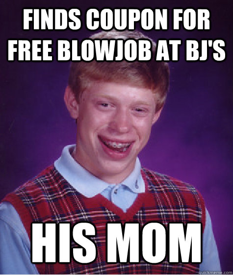 finds coupon for free blowjob at BJ's his mom - finds coupon for free blowjob at BJ's his mom  Misc