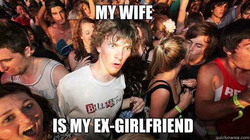 My wife Is my ex-girlfriend  Sudden Clarity Clarence