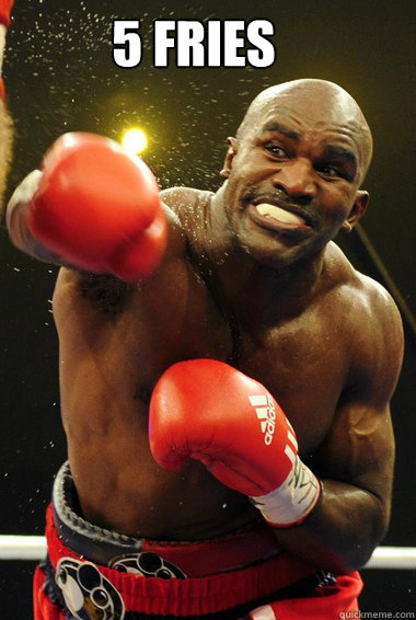 5 fries   Evander Holyfield