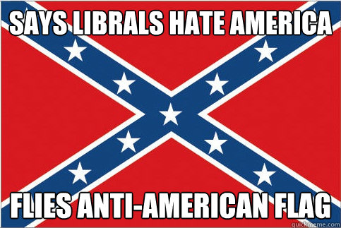 says librals hate america flies anti-american flag - says librals hate america flies anti-american flag  Misc