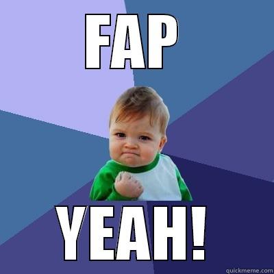 FAP YEAH! Success Kid