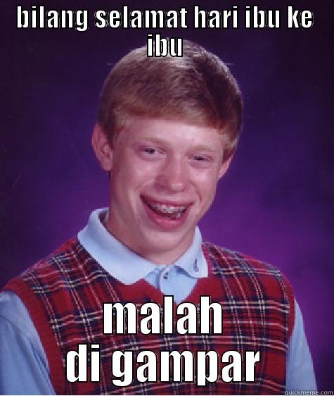 BILANG SELAMAT HARI IBU KE IBU MALAH DI GAMPAR Bad Luck Brian