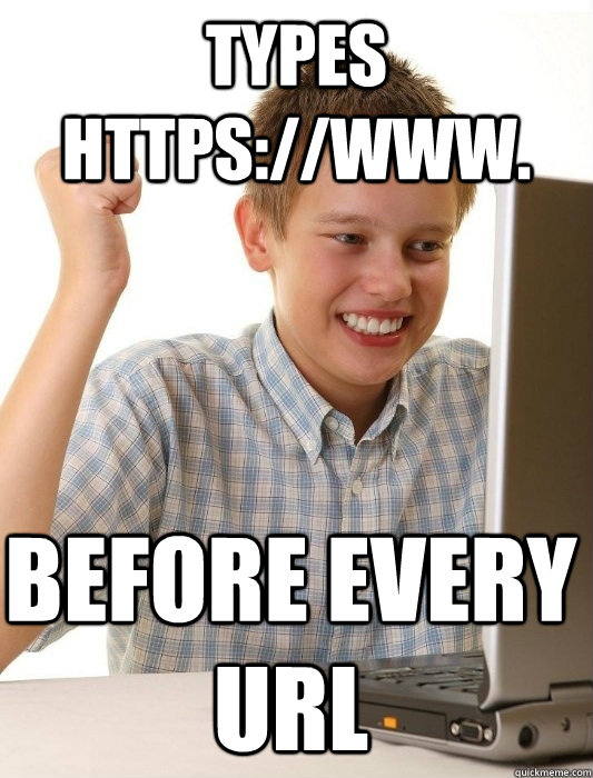 types https://www. before every URL  First Day on the Internet Kid