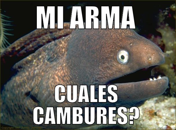 MI ARMA CUALES CAMBURES? Bad Joke Eel