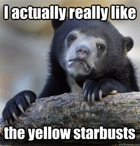 I actually really like the yellow starbusts - I actually really like the yellow starbusts  Confession Bear