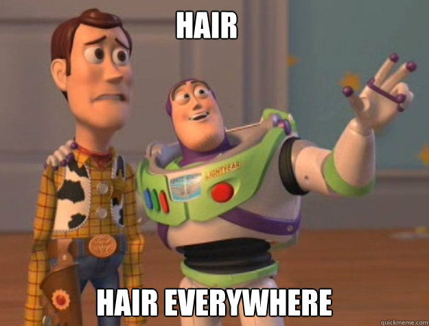 Hair Hair everywhere  