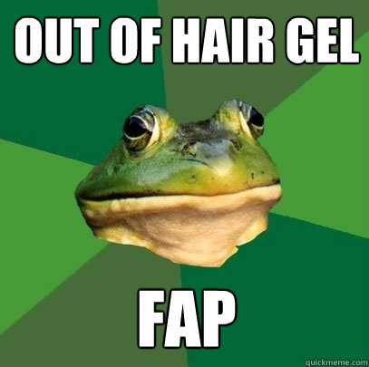 Out of Hair gel Fap  Foul Bachelor Frog