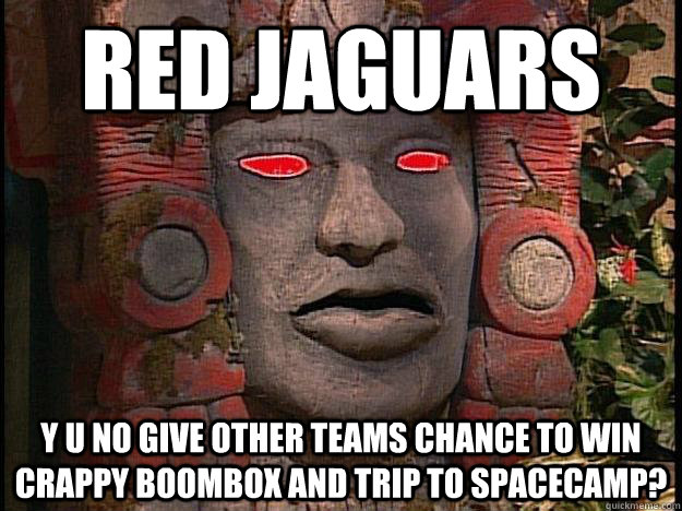 red jaguars y u no give other teams chance to win crappy boombox and trip to spacecamp?  