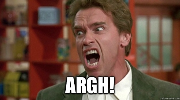  ARGH! -  ARGH!  Arnold Schwarzenegger Angrt