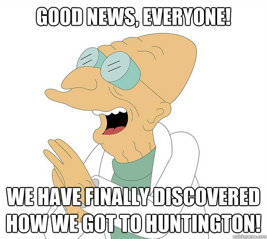 Good News, EVeryone! We have finally discovered how we got to huntington!  Futurama Farnsworth
