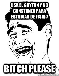 Usa el Guyton y no Constanzo para estudiar de fisio? Bitch please  Bitch please