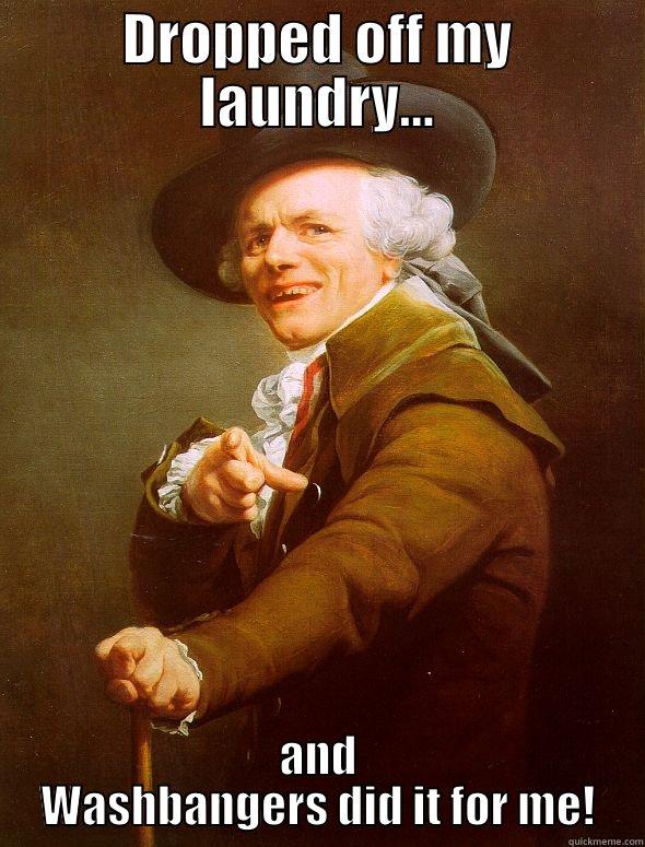 wash and fold - DROPPED OFF MY LAUNDRY... AND WASHBANGERS DID IT FOR ME! Joseph Ducreux