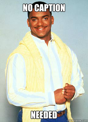 No Caption Needed  carlton banks