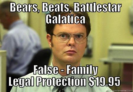 LegalShield Dwight - BEARS, BEATS, BATTLESTAR GALATICA FALSE - FAMILY LEGAL PROTECTION $19.95  Schrute