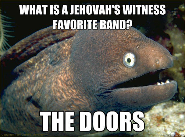 What is a Jehovah's Witness favorite band? the doors  