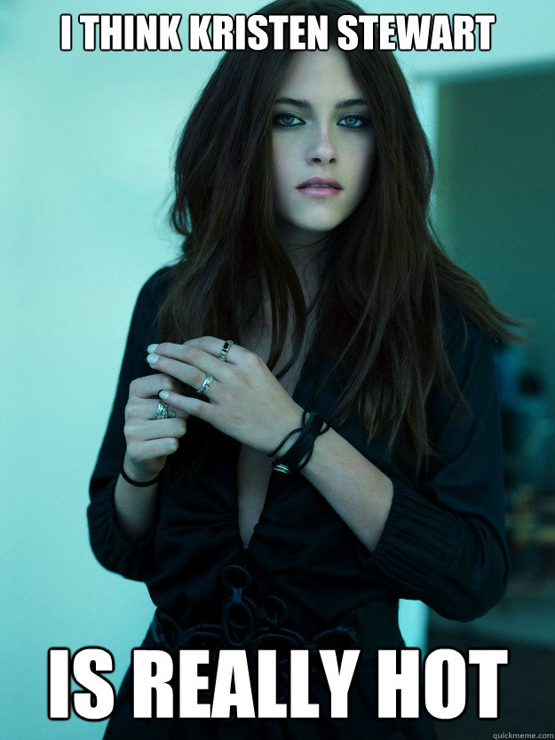 I think Kristen Stewart Is really hot - I think Kristen Stewart Is really hot  Misc