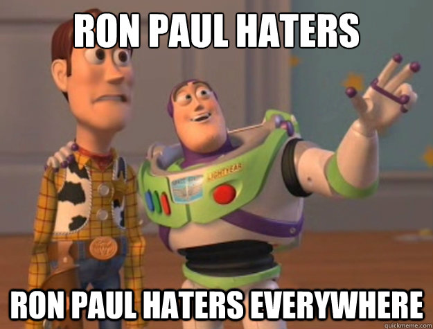 Ron Paul Haters Ron paul haters everywhere - Ron Paul Haters Ron paul haters everywhere  Toy Story