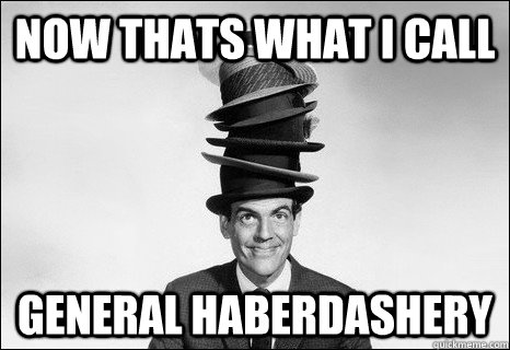 now thats what i call general haberdashery - now thats what i call general haberdashery  General Haberdashery