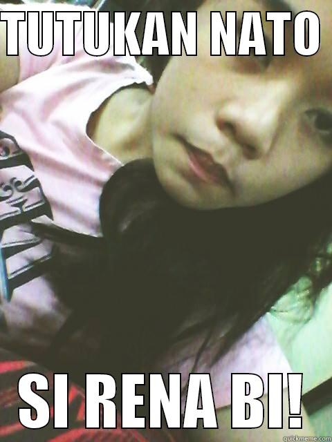 TUTUKAN NATO  SI RENA BI! Misc