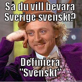 SÅ DU VILL BEVARA SVERIGE SVENSKT? DEFINIERA 