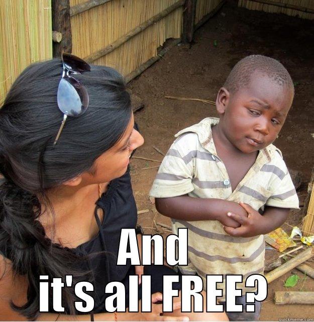  AND IT'S ALL FREE? Skeptical Third World Kid