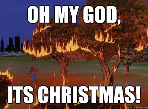 Oh my god, Its christmas!  