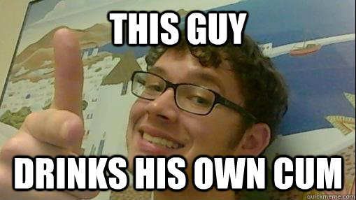 This guy drinks his own cum  