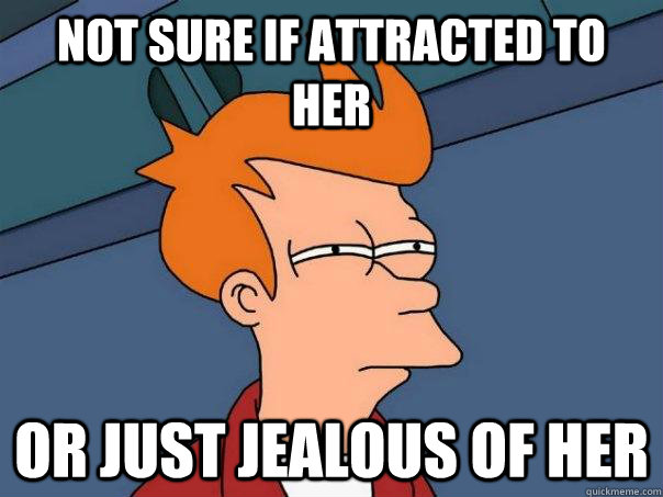 Not sure if attracted to her or just jealous of her - Not sure if attracted to her or just jealous of her  Futurama Fry