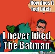  I NEVER LIKED THE BATMAN Misc
