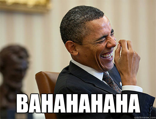 BAHAHAHAHA  Obama Laughing