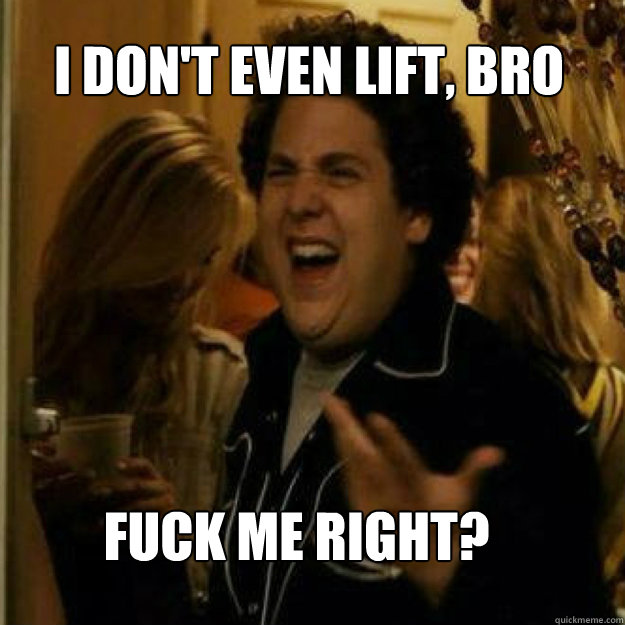 I don't even lift, bro FUCK ME RIGHT? - I don't even lift, bro FUCK ME RIGHT?  Misc