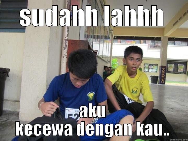 SUDAHH LAHHH AKU KECEWA DENGAN KAU.. Misc