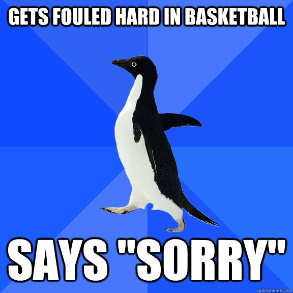 gets fouled hard in basketball says 