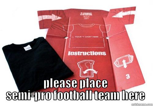  PLEASE PLACE SEMI-PRO FOOTBALL TEAM HERE Misc