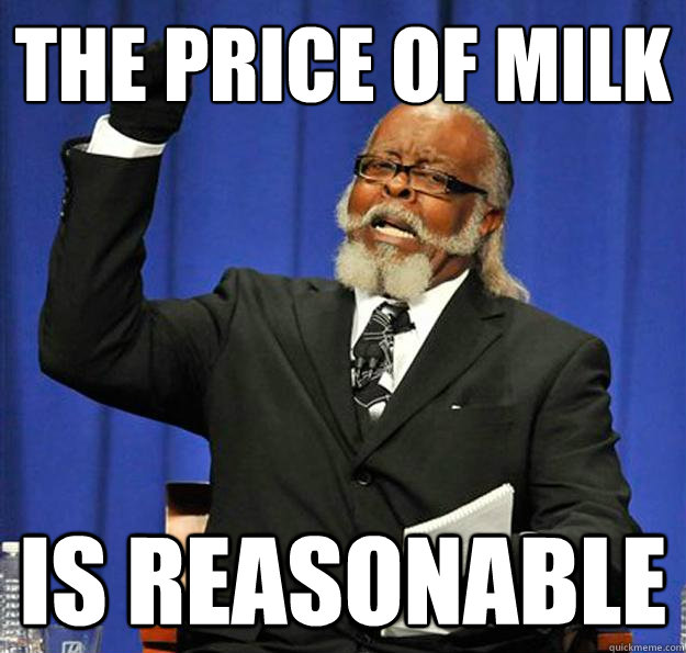 the price of milk is reasonable  Jimmy McMillan