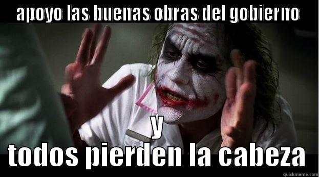 APOYO LAS BUENAS OBRAS DEL GOBIERNO Y TODOS PIERDEN LA CABEZA Joker Mind Loss