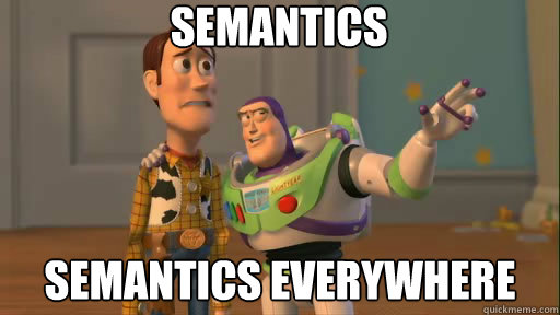 Semantics Semantics everywhere  Everywhere